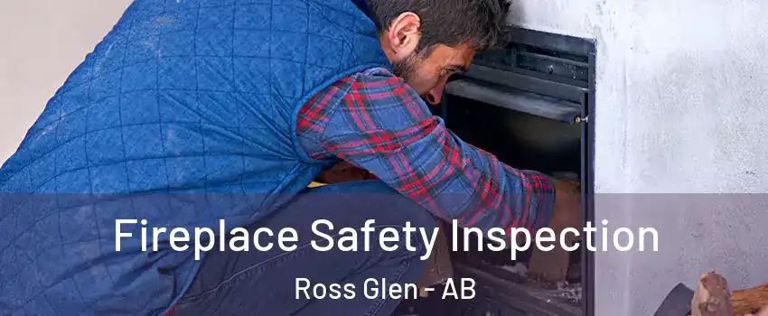  Fireplace Safety Inspection Ross Glen - AB