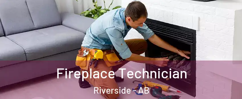  Fireplace Technician Riverside - AB