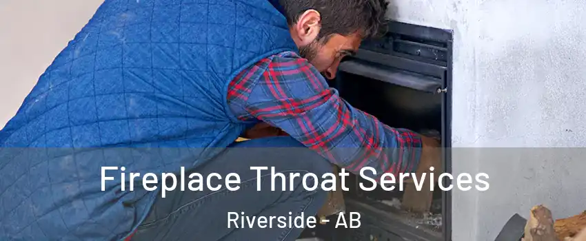  Fireplace Throat Services Riverside - AB