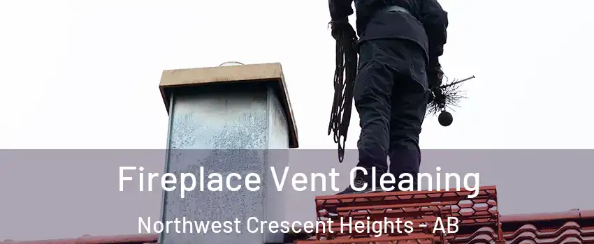  Fireplace Vent Cleaning Northwest Crescent Heights - AB