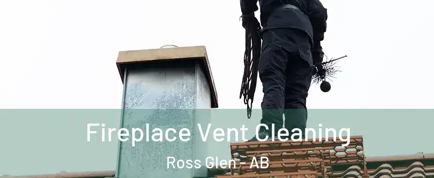  Fireplace Vent Cleaning Ross Glen - AB