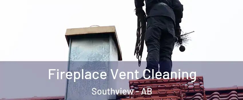  Fireplace Vent Cleaning Southview - AB