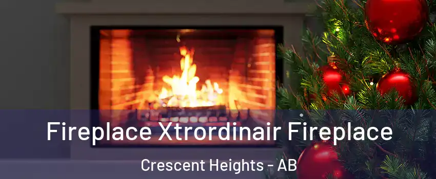  Fireplace Xtrordinair Fireplace Crescent Heights - AB