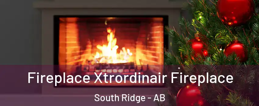  Fireplace Xtrordinair Fireplace South Ridge - AB