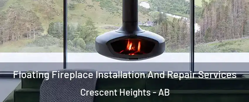  Floating Fireplace Installation And Repair Services Crescent Heights - AB