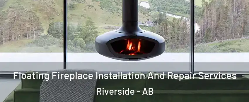 Floating Fireplace Installation And Repair Services Riverside - AB
