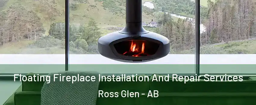  Floating Fireplace Installation And Repair Services Ross Glen - AB