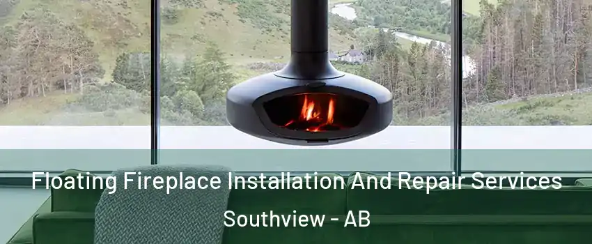  Floating Fireplace Installation And Repair Services Southview - AB