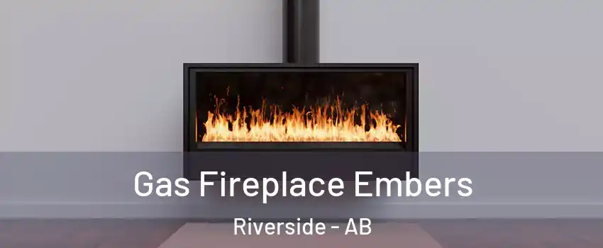  Gas Fireplace Embers Riverside - AB