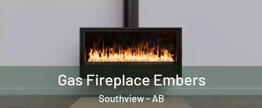  Gas Fireplace Embers Southview - AB