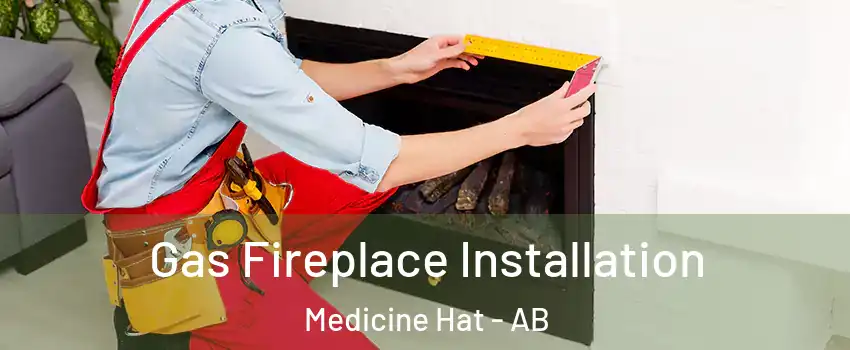  Gas Fireplace Installation Medicine Hat - AB