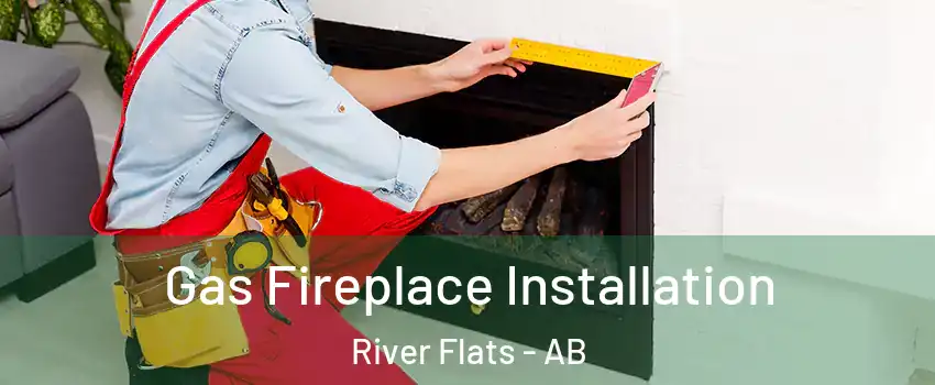  Gas Fireplace Installation River Flats - AB