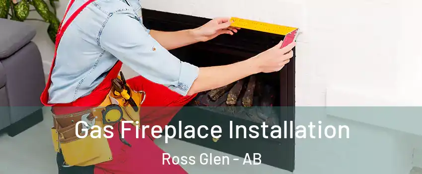  Gas Fireplace Installation Ross Glen - AB