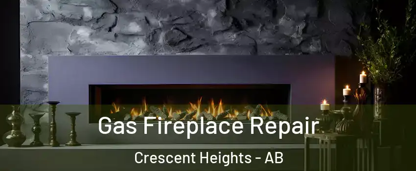  Gas Fireplace Repair Crescent Heights - AB