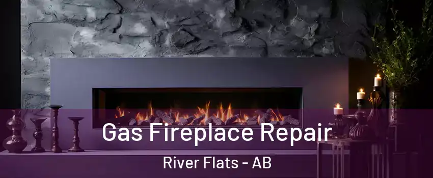  Gas Fireplace Repair River Flats - AB