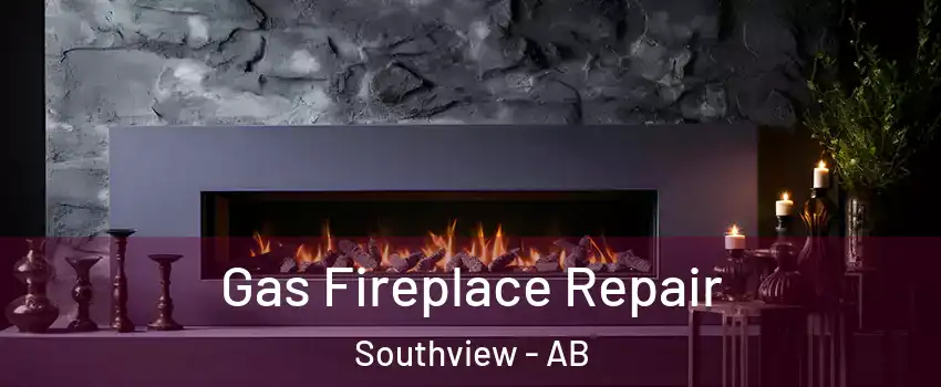  Gas Fireplace Repair Southview - AB