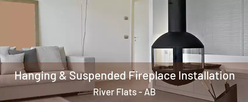  Hanging & Suspended Fireplace Installation River Flats - AB
