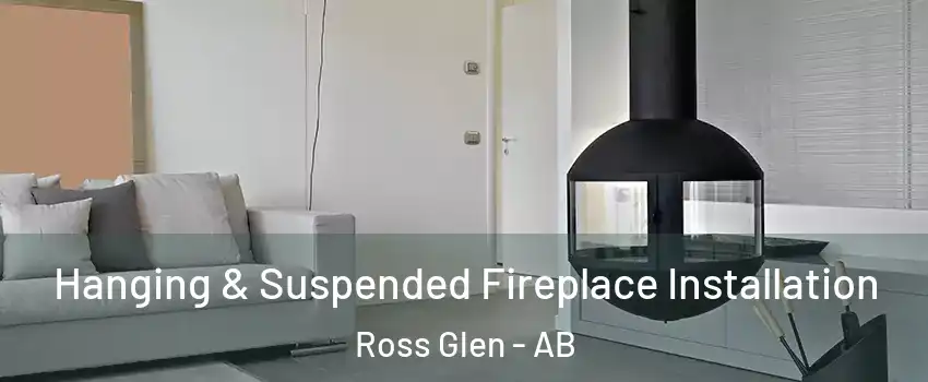 Hanging & Suspended Fireplace Installation Ross Glen - AB