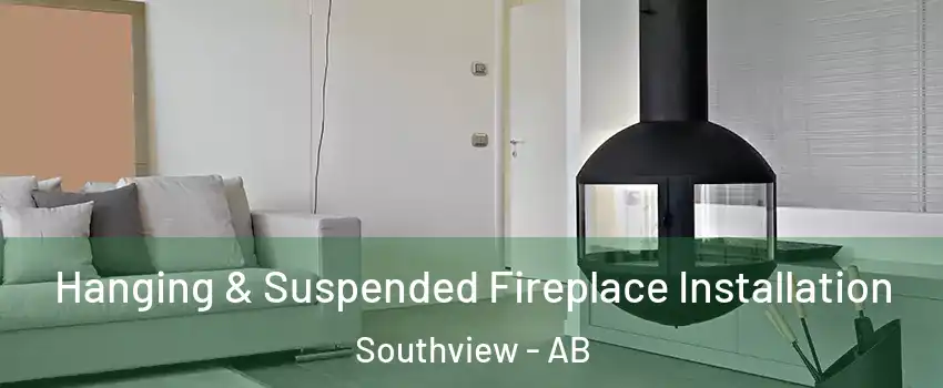  Hanging & Suspended Fireplace Installation Southview - AB