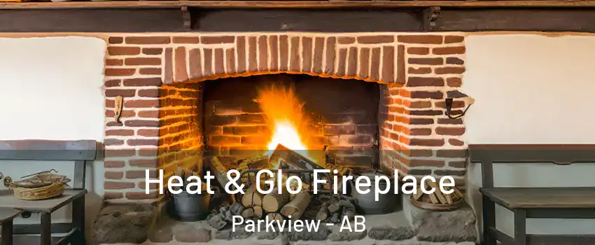  Heat & Glo Fireplace Parkview - AB
