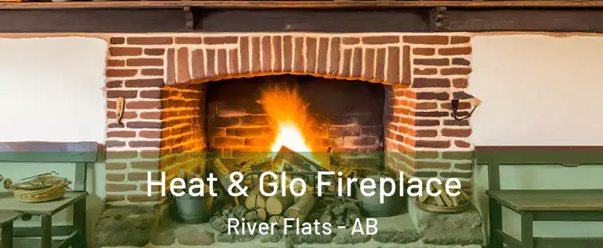  Heat & Glo Fireplace River Flats - AB
