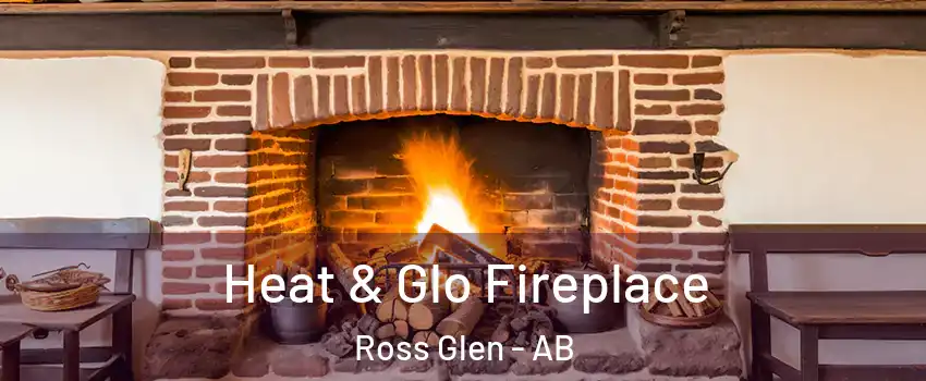 Heat & Glo Fireplace Ross Glen - AB