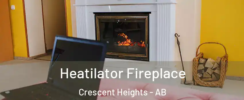  Heatilator Fireplace Crescent Heights - AB