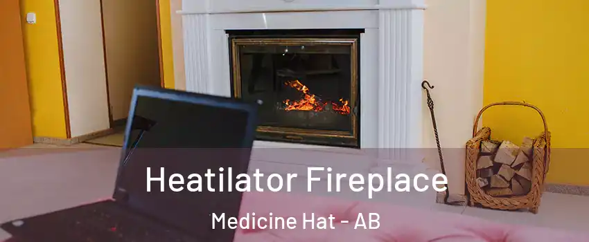  Heatilator Fireplace Medicine Hat - AB