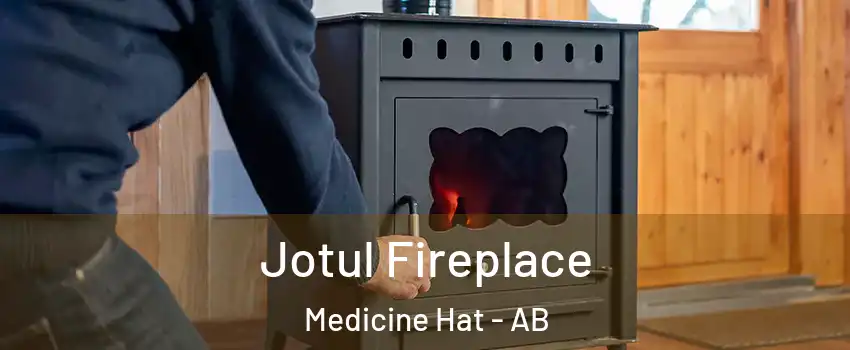  Jotul Fireplace Medicine Hat - AB