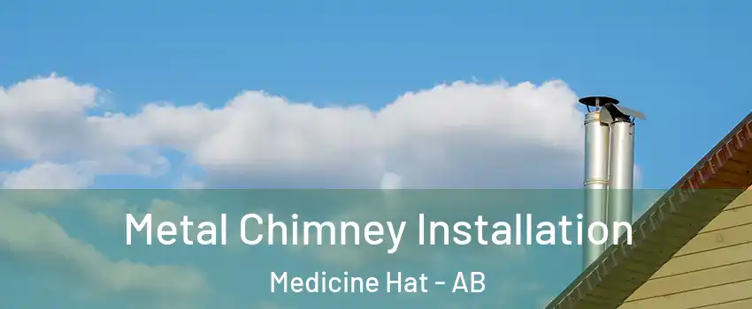  Metal Chimney Installation Medicine Hat - AB