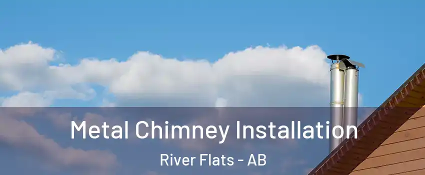  Metal Chimney Installation River Flats - AB
