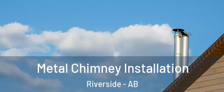  Metal Chimney Installation Riverside - AB