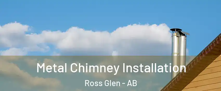  Metal Chimney Installation Ross Glen - AB