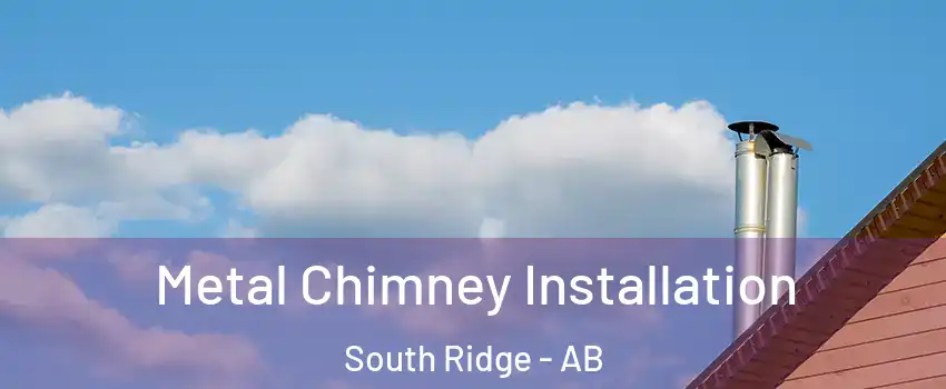  Metal Chimney Installation South Ridge - AB