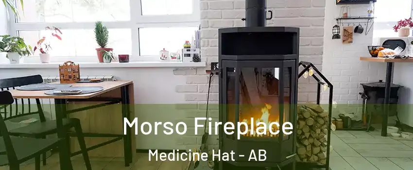 Morso Fireplace Medicine Hat - AB
