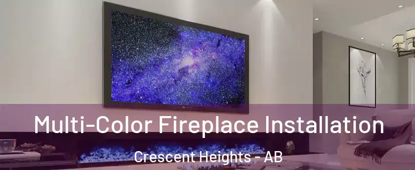  Multi-Color Fireplace Installation Crescent Heights - AB