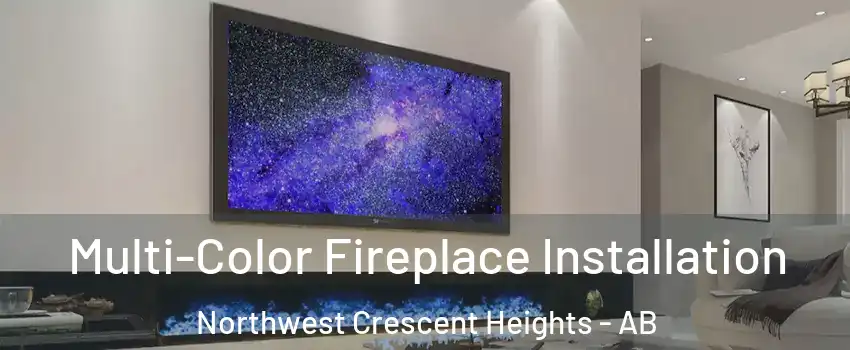  Multi-Color Fireplace Installation Northwest Crescent Heights - AB