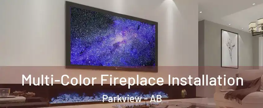  Multi-Color Fireplace Installation Parkview - AB