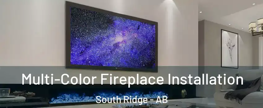  Multi-Color Fireplace Installation South Ridge - AB