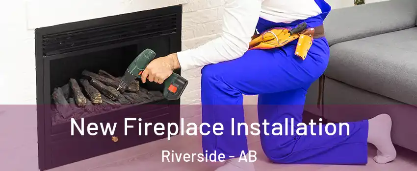  New Fireplace Installation Riverside - AB