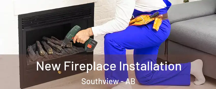  New Fireplace Installation Southview - AB