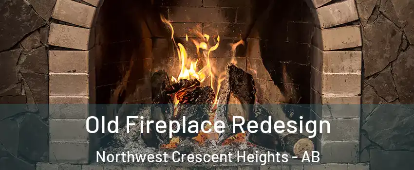  Old Fireplace Redesign Northwest Crescent Heights - AB