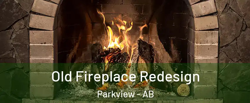  Old Fireplace Redesign Parkview - AB