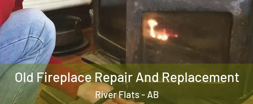  Old Fireplace Repair And Replacement River Flats - AB