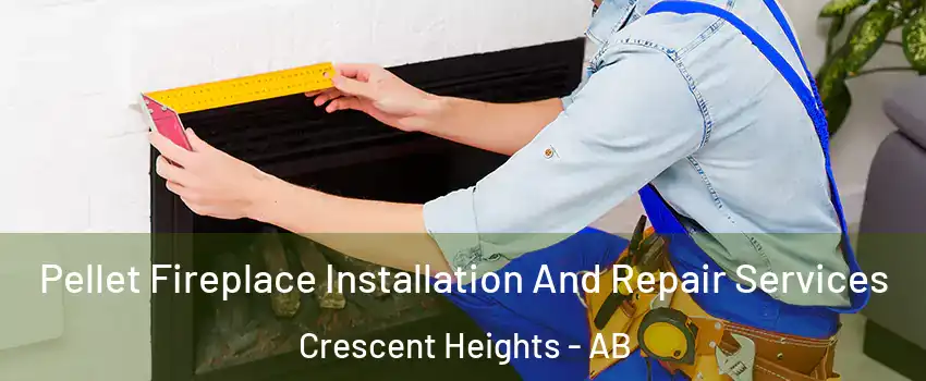  Pellet Fireplace Installation And Repair Services Crescent Heights - AB