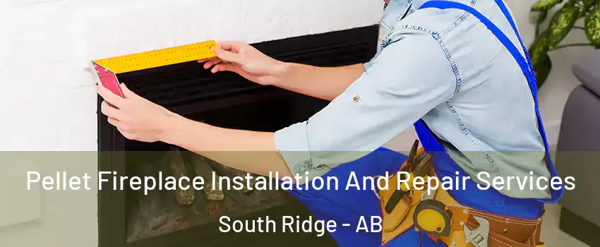  Pellet Fireplace Installation And Repair Services South Ridge - AB