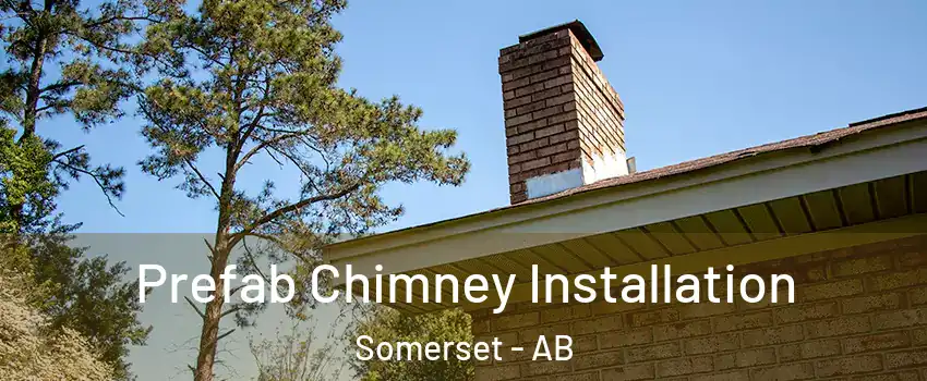  Prefab Chimney Installation Somerset - AB
