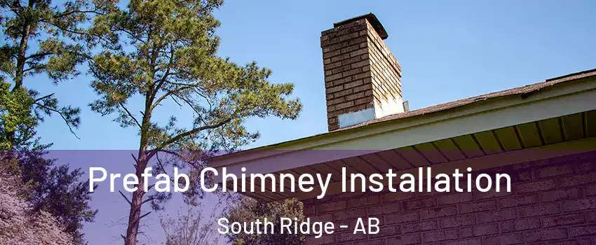  Prefab Chimney Installation South Ridge - AB