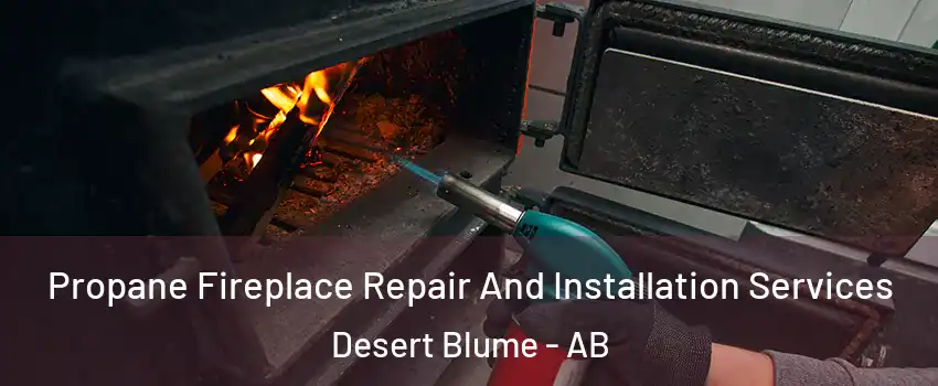  Propane Fireplace Repair And Installation Services Desert Blume - AB