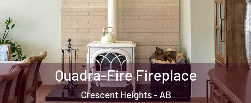  Quadra-Fire Fireplace Crescent Heights - AB
